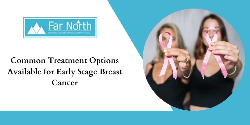 Common Treatment Options Available for Early Stage Breast Cancer