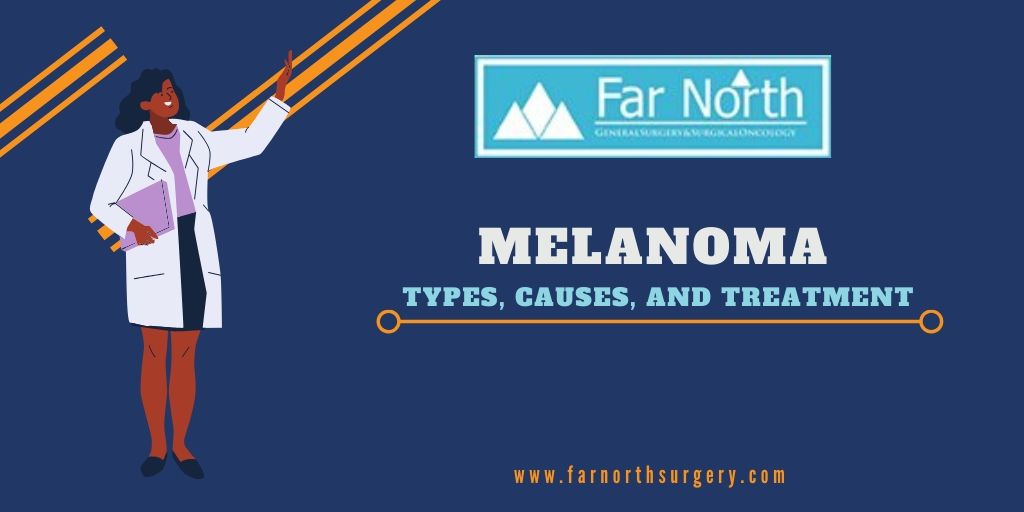 Melanoma: Types, Causes, and Treatment