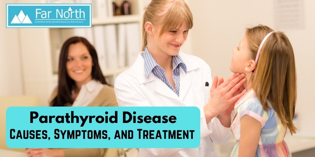 Parathyroid Disease: What Are the Causes, Symptoms, and Treatment?
