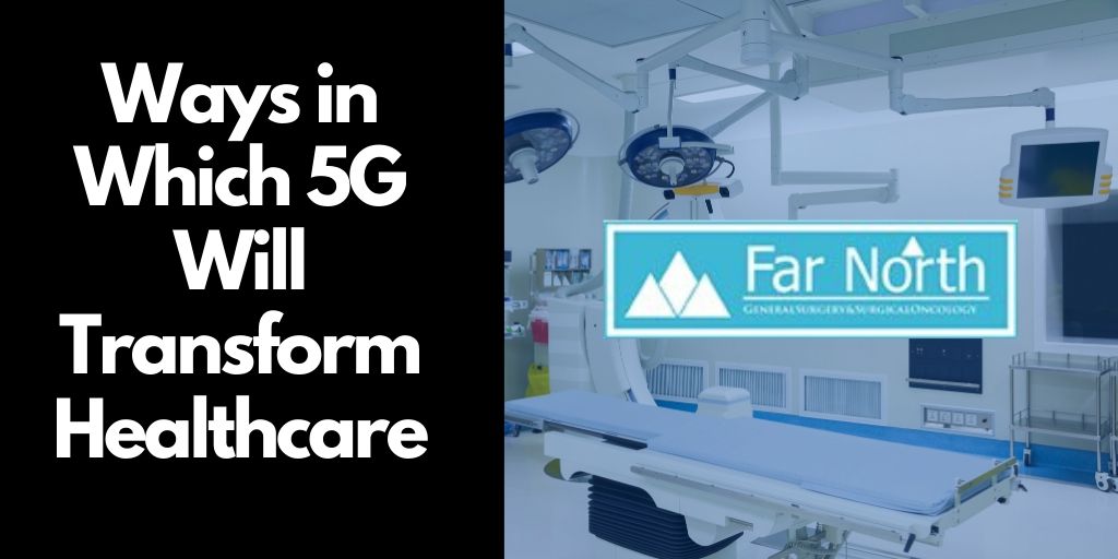 Ways in Which 5G Will Transform Healthcare