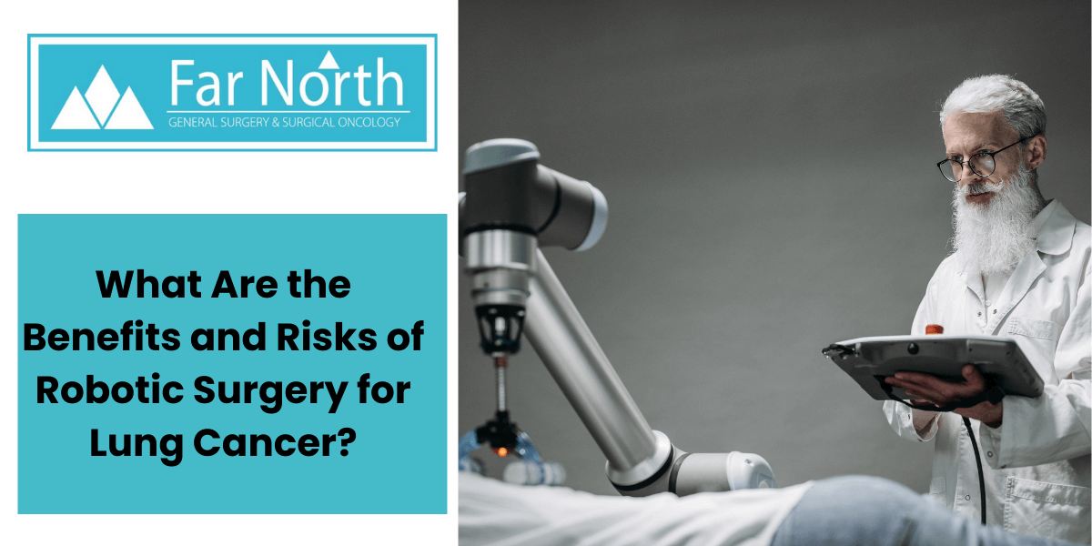 What Are the Benefits and Risks of Robotic Surgery for Lung Cancer?